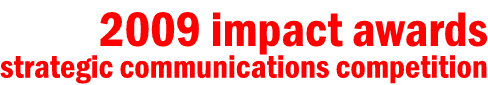 2009 Impact Awards Strategic Communications Competition