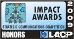 LACP 2009 Impact Awards Strategic Communications Competition Honoree